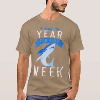 Womens I Wait All Year For This Week Funny Shark E T-Shirt