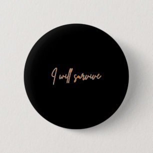 Womens I Will Survive - Fun Motivational &amp; Ico Button