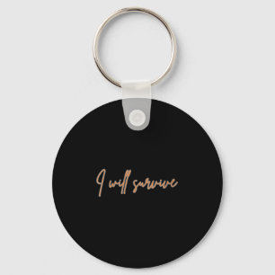 Womens I Will Survive - Fun Motivational &amp; Ico Keychain