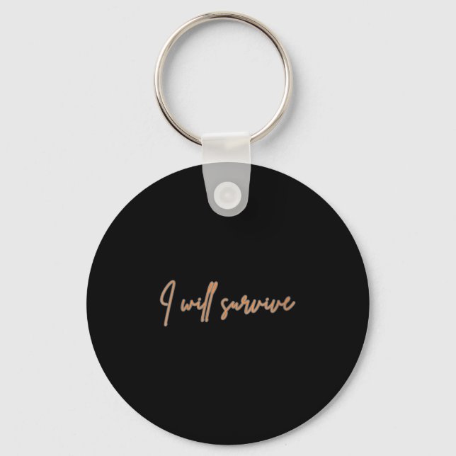 Womens I Will Survive - Fun Motivational &amp; Ico Keychain (Front)