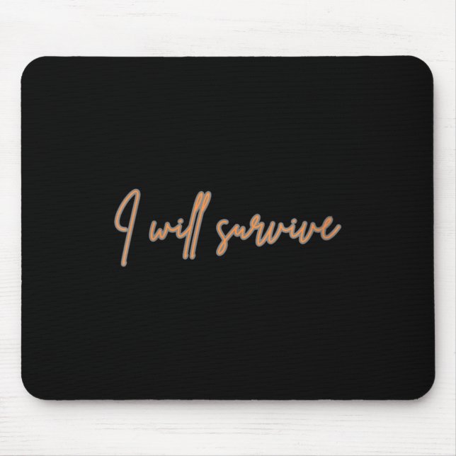 Womens I Will Survive - Fun Motivational &amp; Ico Mouse Pad (Front)