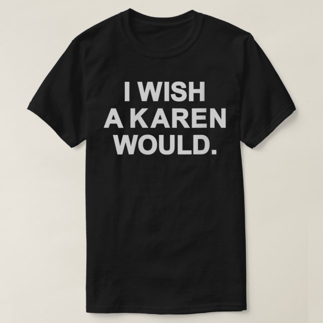 Womens I Wish A Karen Would VNeck  T-Shirt (Design Front)