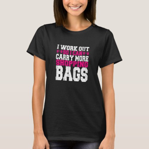 Womens I Work Out So I Can Carry More Shopping Bag T_Shirt