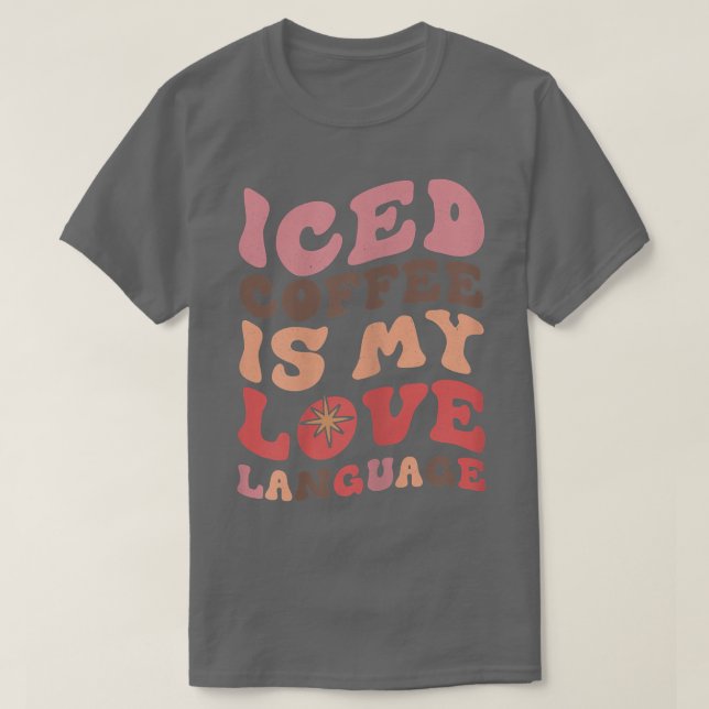 Womens Iced Coffee Is My Love Language  T-Shirt (Design Front)