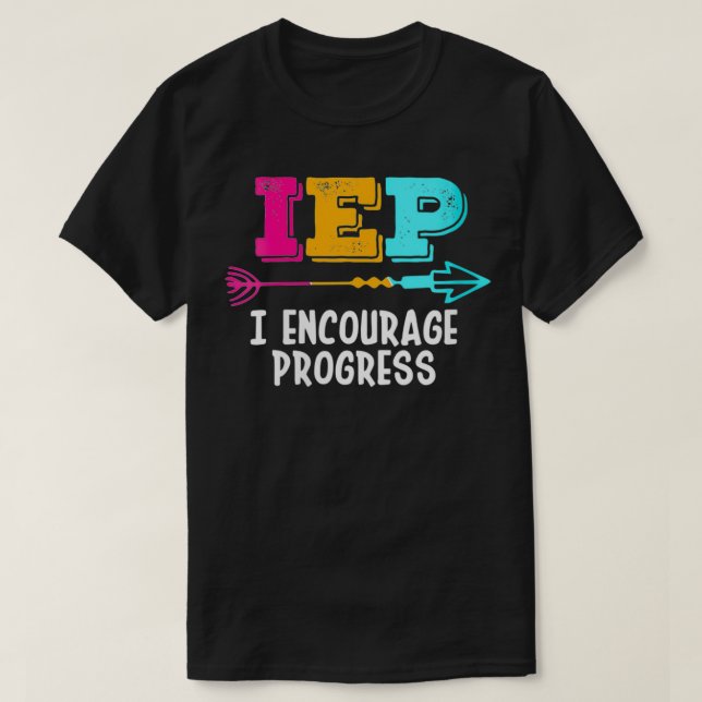 Womens IEP I Encourage Progress SPED Special Educa T-Shirt (Design Front)