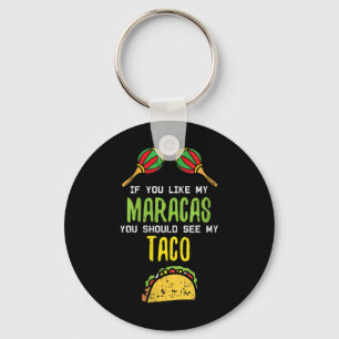 Womens If You Like Maracas See My Taco Naughty Cin Keychain