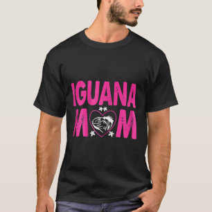 Womens Iguana Mom Animals Pets T T-Shirt