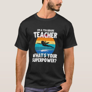 Womens I'm A 7Th Grade Teacher What's Your Superpo T-Shirt