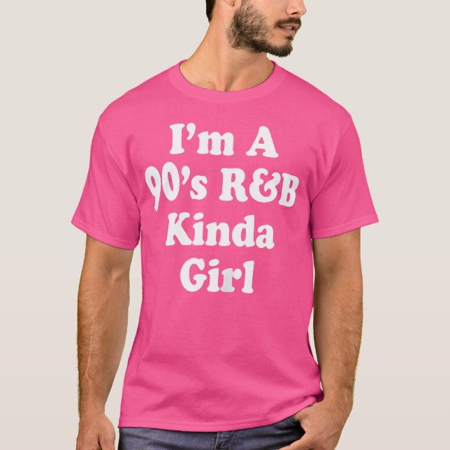 Womens I'M A 90'S Rb Kinda Girl Rnb Music T-Shirt (Front)