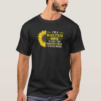 Womens I'm A Dialysis Nurse Never Wrong Dialysis N T-Shirt