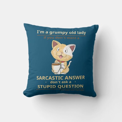 Womens Im A Grumpy Old Lady If You Dont Want Throw Pillow