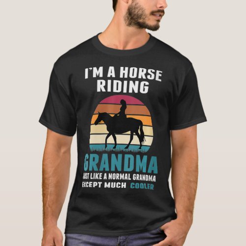 Womens IM A Horse Riding Grandma Just Like a Norm T_Shirt
