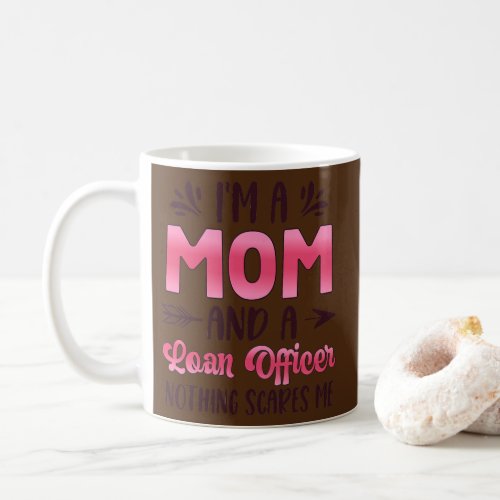 Womens Im A Mom A Loan Officer Love Mama Loans  Coffee Mug