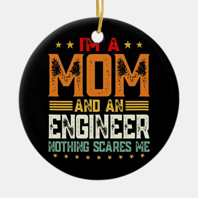 Womens I'm A Mom And An Engineer Funny Mother's Ceramic Ornament (Front)