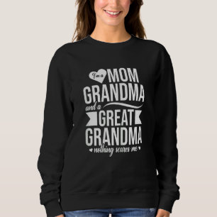 Womens I'm A Mom Grandma And A Great Grandma Nothi Sweatshirt