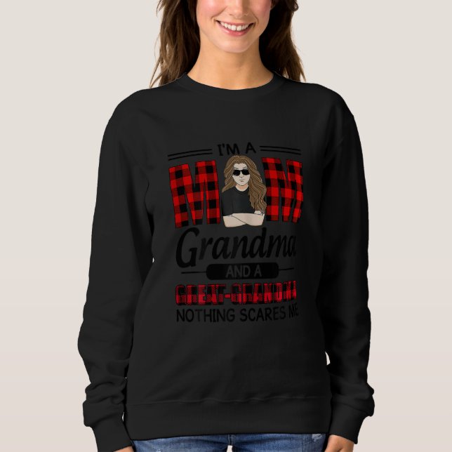 Womens I'm A Mom Grandma And A Great Grandma Nothi Sweatshirt (Front)