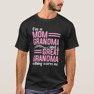 Womens I'm A Mom Grandma And A Great Grandma Nothi T-Shirt