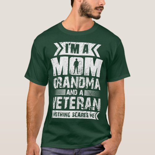 Womens Im A Mom Grandma And A Veteran Nothing Scar T_Shirt
