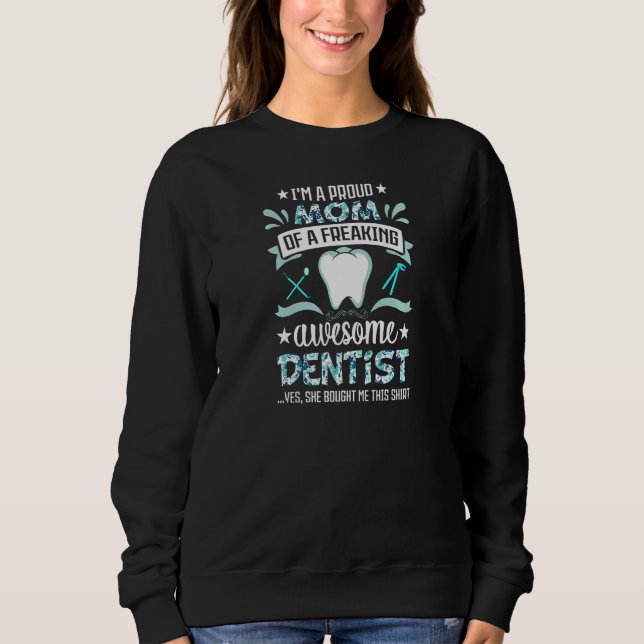 Womens I'm A Proud Mom of Freaking Awesome Dentist Sweatshirt (Front)