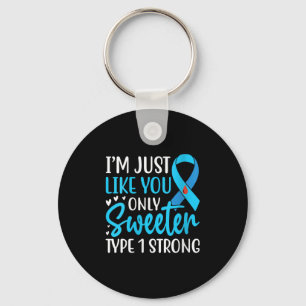 Womens Im Just Like You Only Sweeter Type 1 Strong Keychain