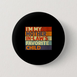 Womens I'm My Mother In Law's Favorite Child Funny Button