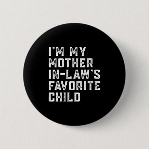 Womens I'm My Mother In Law's Favorite Child Funny Button
