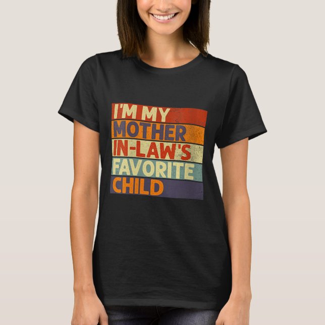 Womens I'm My Mother In Law's Favorite Child Funny T-Shirt (Front)