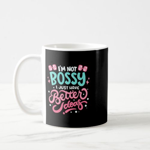 Womens Im not bossy I Just Have Better Ideas 2Funn Coffee Mug