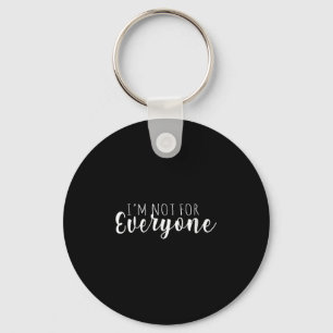 Womens I'm Not For Everyone Humor Is Everything Fo Keychain