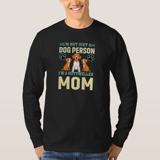 Womens I'm Not Just A Dog Person I'm A Rottweiler  T-Shirt (Front)