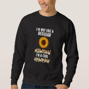 Womens I'm not like a regular Mawmaw I'm a cool Ma Sweatshirt
