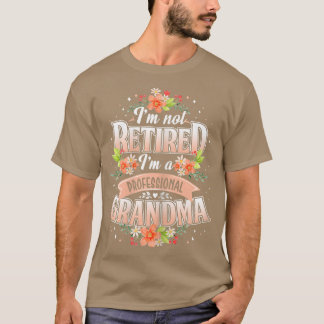 Womens Im Not Retired Im A Professional Grandma M T-Shirt