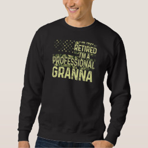 Womens I'm Not Retired I'm A Professional Granna M Sweatshirt