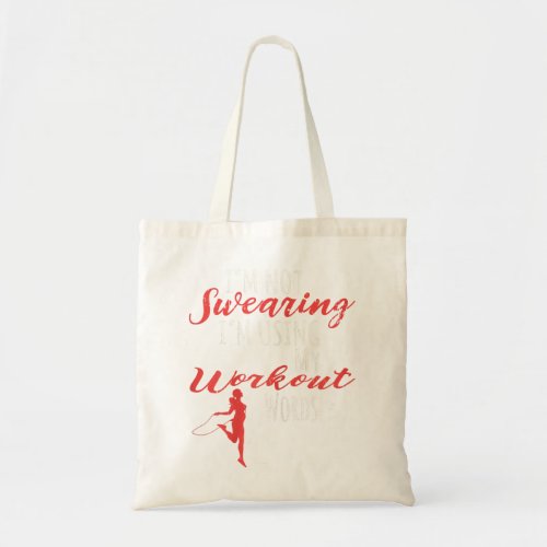 Womens Im Not Swearing Im Using My Workout Words F Tote Bag