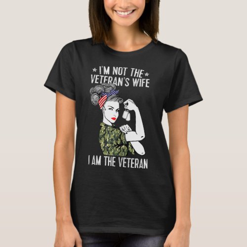 Womens Im Not The Veterans Wife Im The Veteran T_Shirt