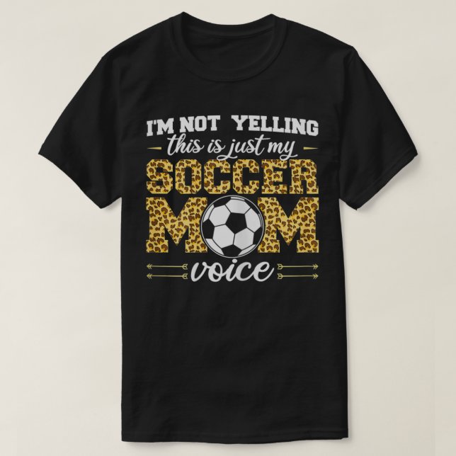 Womens I'm not yelling This is just my Soccer Mom  T-Shirt (Design Front)