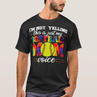 Womens I'm not yelling This is Softball Mom voice T-Shirt