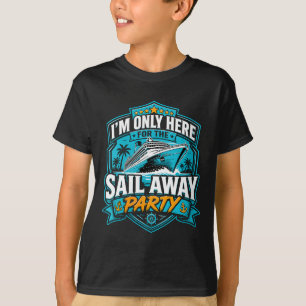 Womens Im Only Here For The Sail Away Party T-Shirt