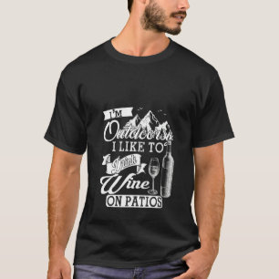 Womens I'm Outdoorsy I Like To Drink Wine On Patio T-Shirt