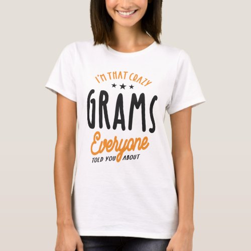 Womens Im That Crazy Grams Everyone T_Shirt