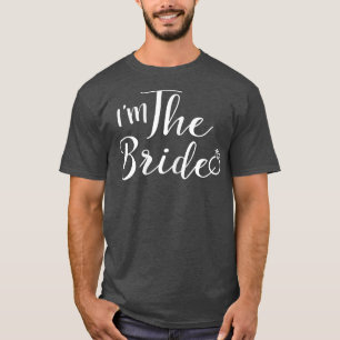 Womens I'm The Bride Wedding Party Gift, Bride To  T-Shirt