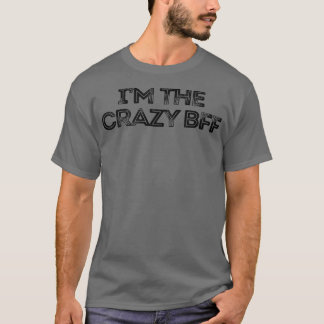 Womens Im the Crazy BFF  T-Shirt