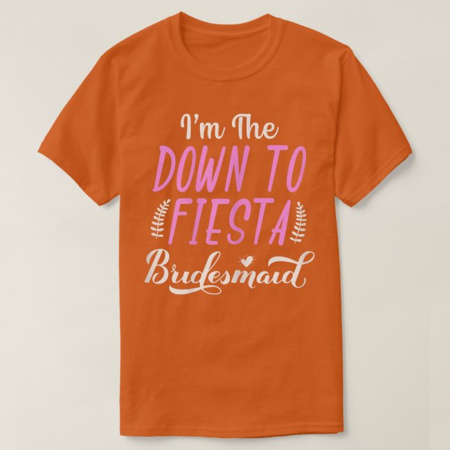 Womens I'm The Down To Fiesta Bachelorette Party B T-Shirt (Design Front)