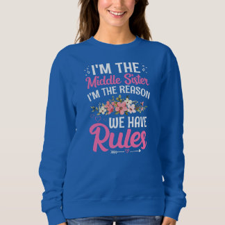 Womens I'm the Middle Sister I'm the Reason We Sweatshirt