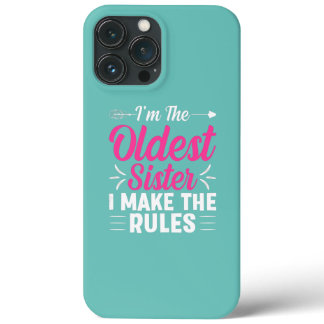 Womens I'm the Oldest Sister I Make the Rules iPhone 13 Pro Max Case