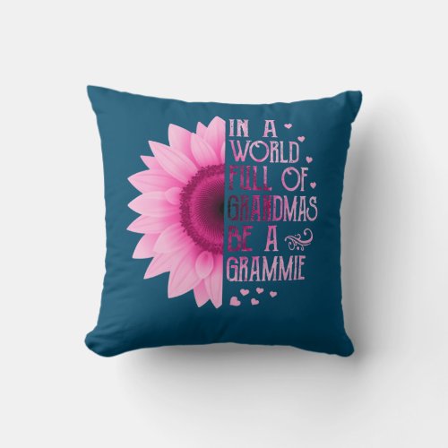 Womens In A World Full Of Grandmas Be A Grammie Throw Pillow