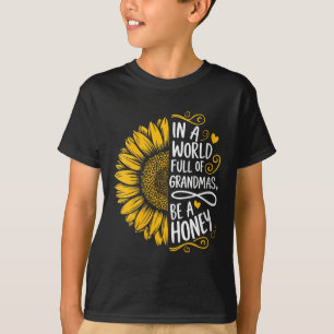Womens In A World Full Of Grandmas Be A Honey Shir T-Shirt