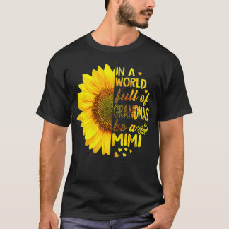 Womens In a world full of grandmas be Mimi Sunflow T-Shirt
