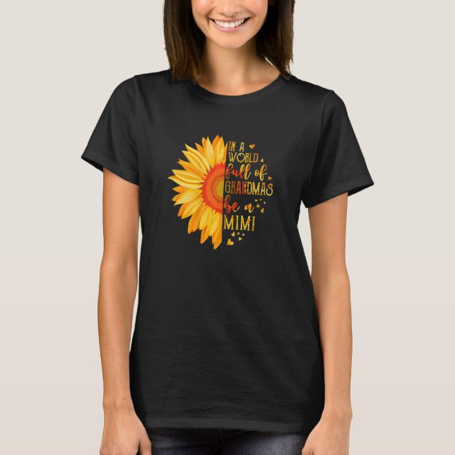 Womens In A World Full Of Grandmas Be Mimi Sunflow T-Shirt (Front)