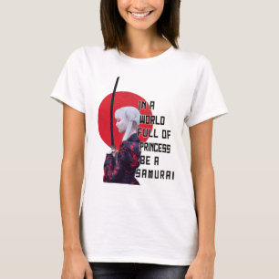 Womens In A World Full Of Princesses Be A Samurai T-Shirt